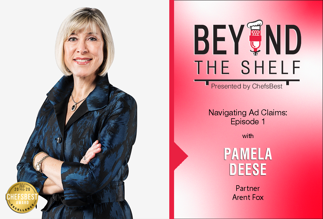 Navigating Ad Claims: Episode 1 with Pamela Deese of Arent Fox presented by ChefsBest