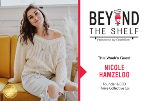 How a social strategy can drive business with Nicole Hamzeloo of Thrive Collective - Beyond the Shelf presented by ChefsBest