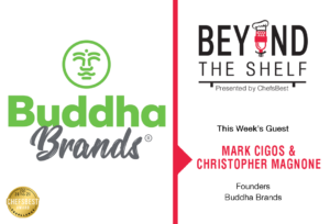 Innovation in the Protein Bar Category with Mark & Chris of Buddha Brands - presented by ChefsBest