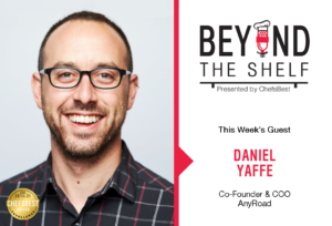 The power of experiential marketing with Daniel Yaffe of AnyRoad - presented by ChefsBest