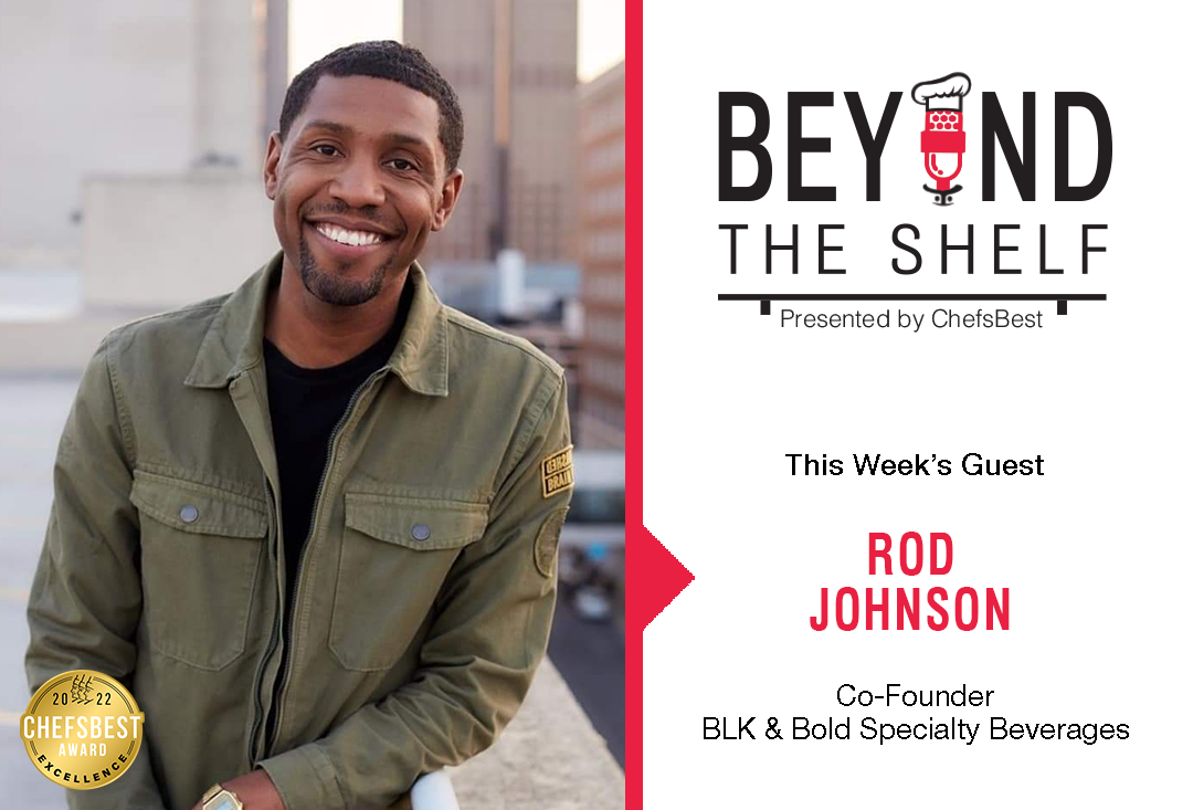 Building a socially conscious brand with Rod Johnson of BLK & Bold Specialty Beverages - presented by ChefsBest