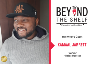 Promotional graphic for ChefsBest's podcast Beyond the Shelf featuring Kamaal Jarrett of Hillside Harvest | Finding your niche within the food & beverage CPG industry with Kamaal Jarrett of Hillside Harvest